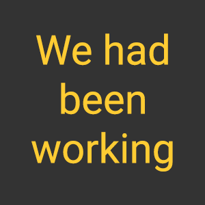 Past Perfect Continuous tense - We had been working