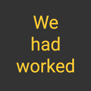 Past Perfect tense - We had worked