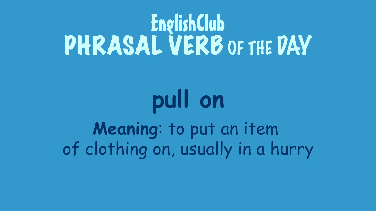 pull on  Learn English