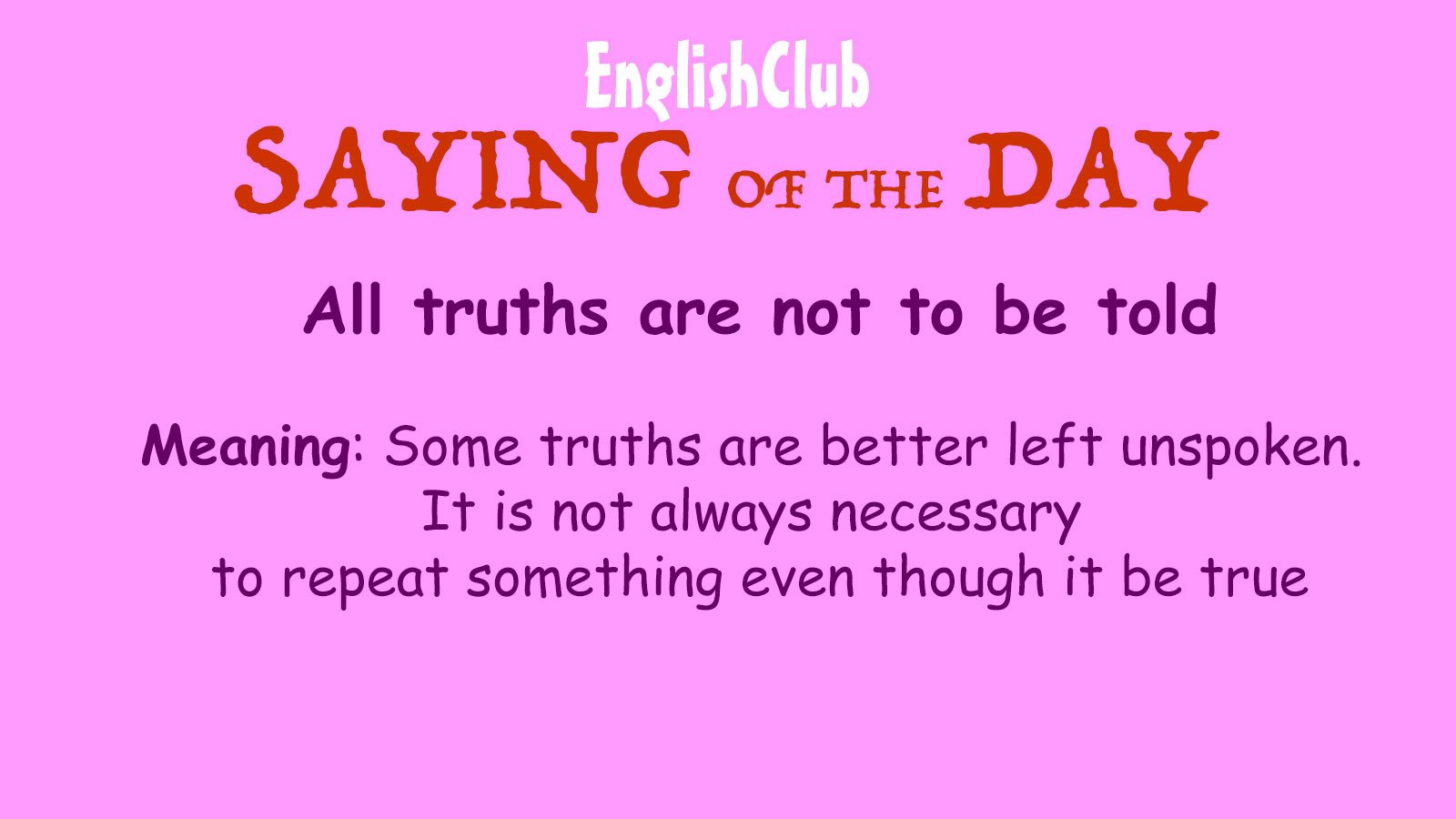 All truths are not to be told