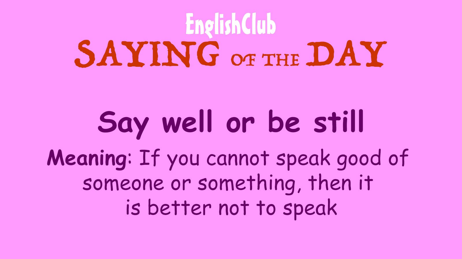 Say Well Or Be Still Vocabulary Englishclub