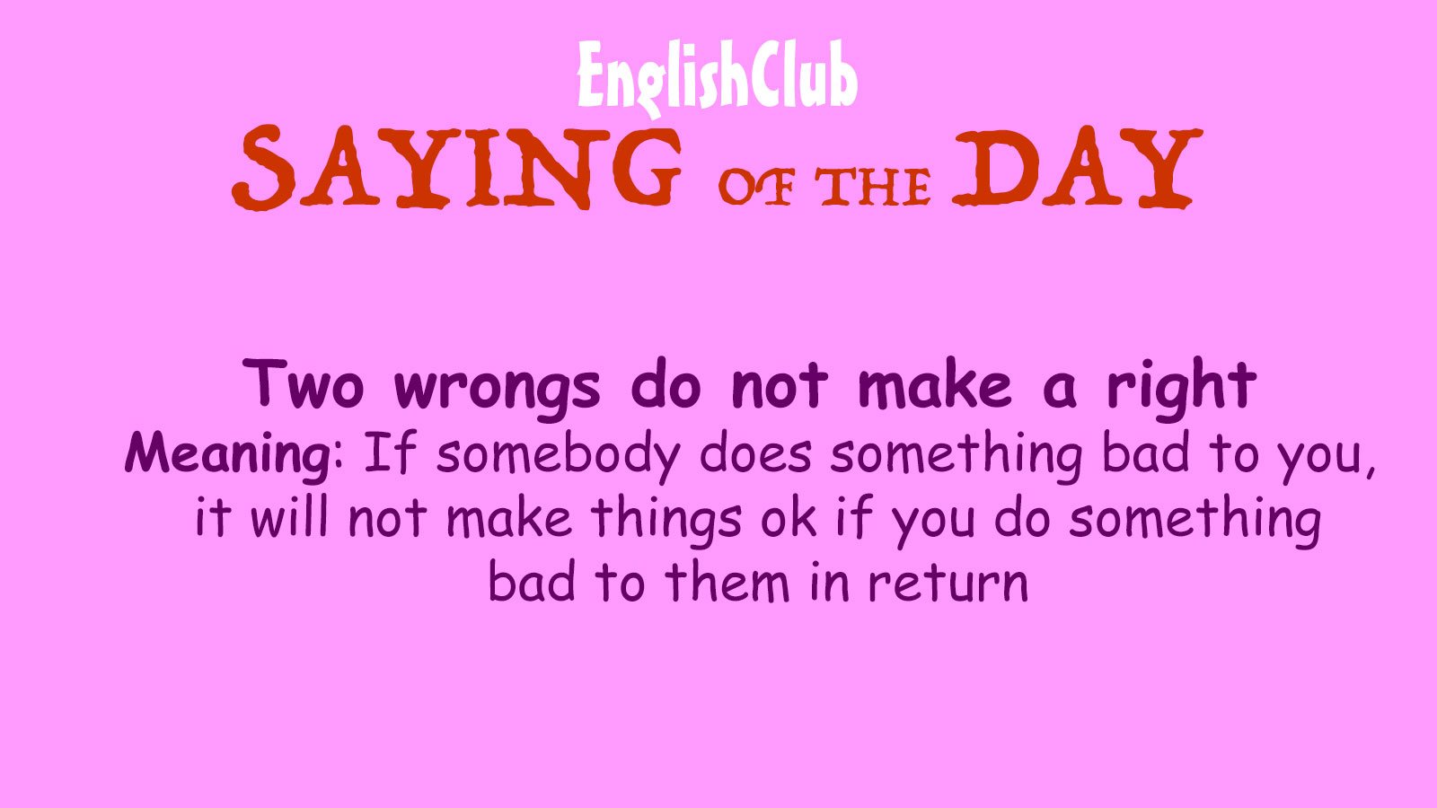 Two wrongs do not make a right